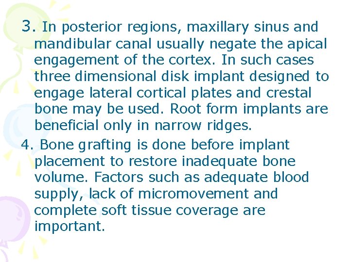 3. In posterior regions, maxillary sinus and mandibular canal usually negate the apical engagement