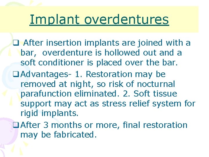 Implant overdentures q After insertion implants are joined with a bar, overdenture is hollowed