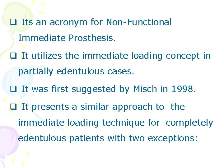 q Its an acronym for Non-Functional Immediate Prosthesis. q It utilizes the immediate loading