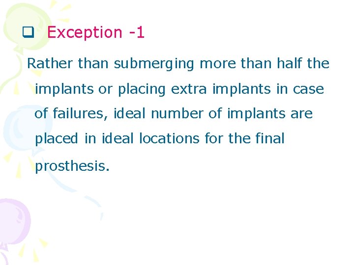 q Exception -1 Rather than submerging more than half the implants or placing extra