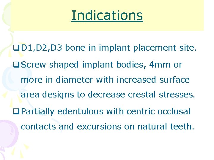 Indications q D 1, D 2, D 3 bone in implant placement site. q