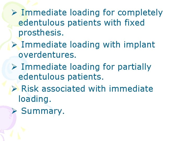 Ø Immediate loading for completely edentulous patients with fixed prosthesis. Ø Immediate loading with