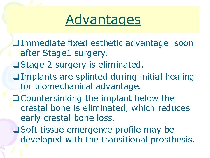 Advantages q Immediate fixed esthetic advantage soon after Stage 1 surgery. q Stage 2