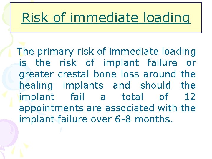 Risk of immediate loading The primary risk of immediate loading is the risk of