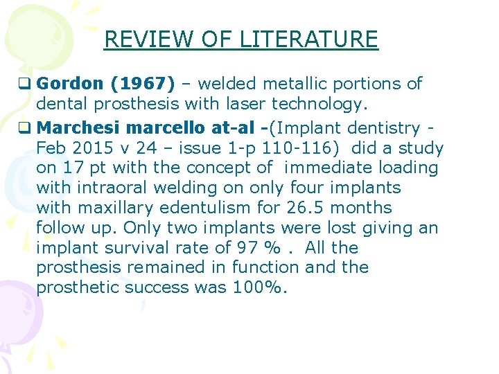 REVIEW OF LITERATURE q Gordon (1967) – welded metallic portions of dental prosthesis with