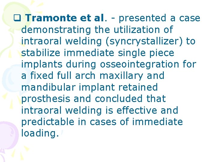 q Tramonte et al. - presented a case demonstrating the utilization of intraoral welding