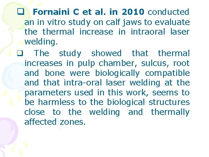 q Fornaini C et al. in 2010 conducted an in vitro study on calf