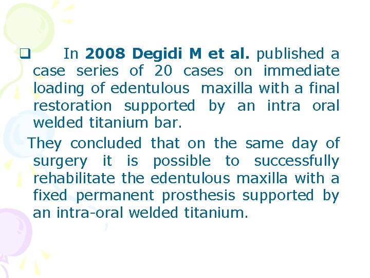 In 2008 Degidi M et al. published a case series of 20 cases on