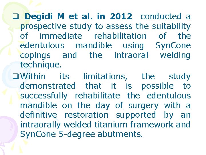 q Degidi M et al. in 2012 conducted a prospective study to assess the