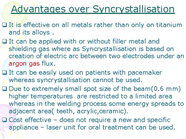 Advantages over Syncrystallisation q It is effective on all metals rather than only on