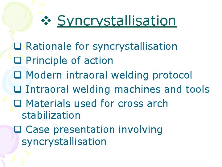 v Syncrystallisation q Rationale for syncrystallisation q Principle of action q Modern intraoral welding