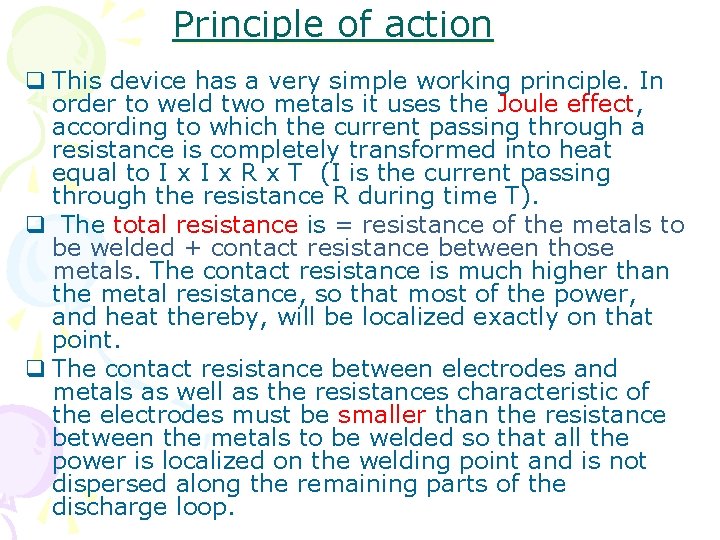 Principle of action q This device has a very simple working principle. In order