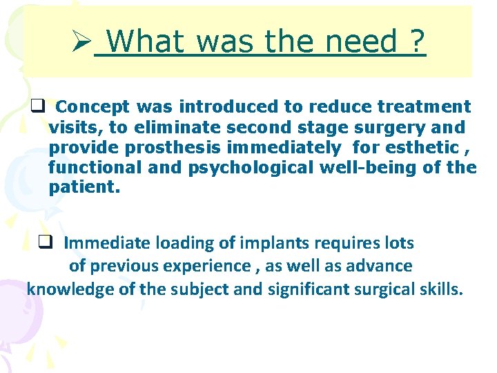 Ø What was the need ? q Concept was introduced to reduce treatment visits,