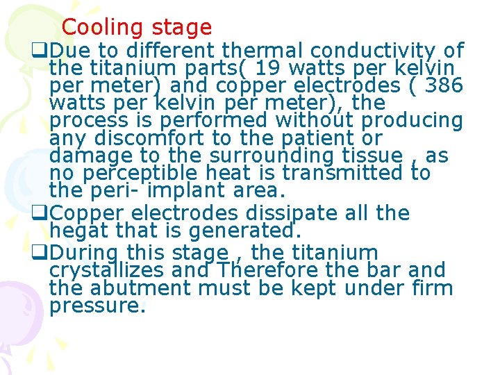 Cooling stage q. Due to different thermal conductivity of the titanium parts( 19 watts