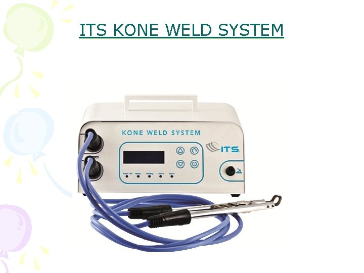 ITS KONE WELD SYSTEM 