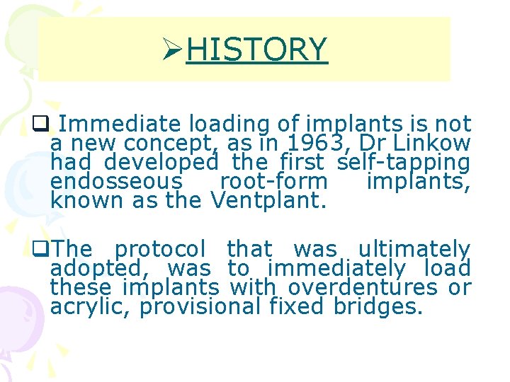 ØHISTORY q Immediate loading of implants is not a new concept, as in 1963,