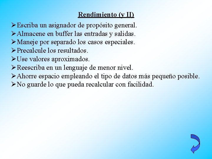 Rendimiento (y II) ØEscriba un asignador de propósito general. ØAlmacene en buffer las entradas