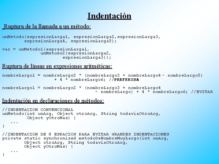 Indentación Ruptura de la llamada a un método: un. Metodo(expresion. Larga 1, expresion. Larga