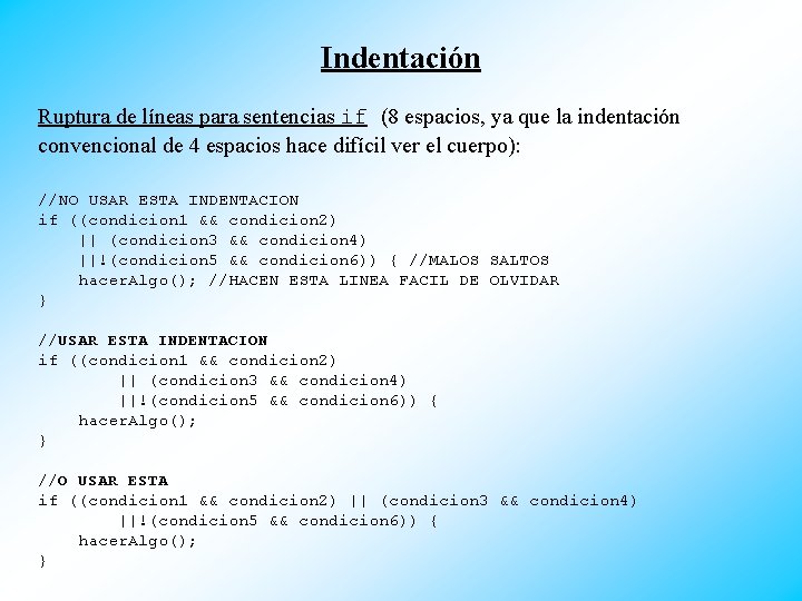 Indentación Ruptura de líneas para sentencias if (8 espacios, ya que la indentación convencional