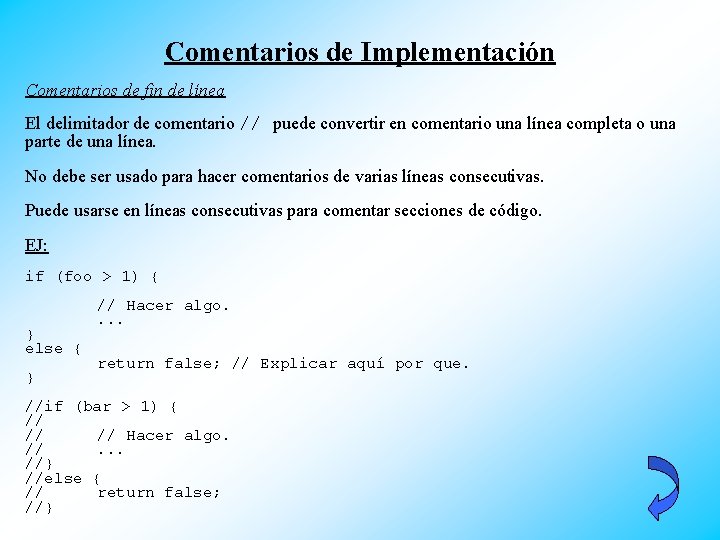 Comentarios de Implementación Comentarios de fin de línea El delimitador de comentario // puede