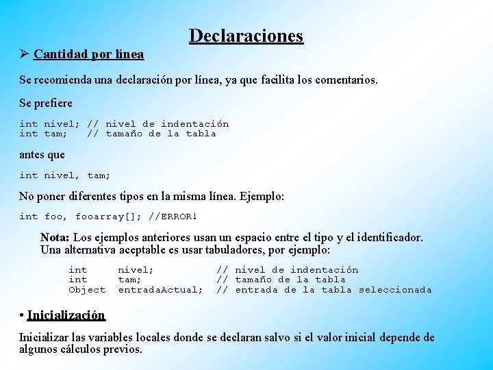 Ø Cantidad por línea Declaraciones Se recomienda una declaración por línea, ya que facilita