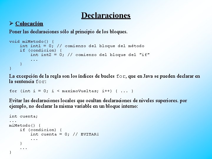 Declaraciones Ø Colocación Poner las declaraciones sólo al principio de los bloques. void mi.