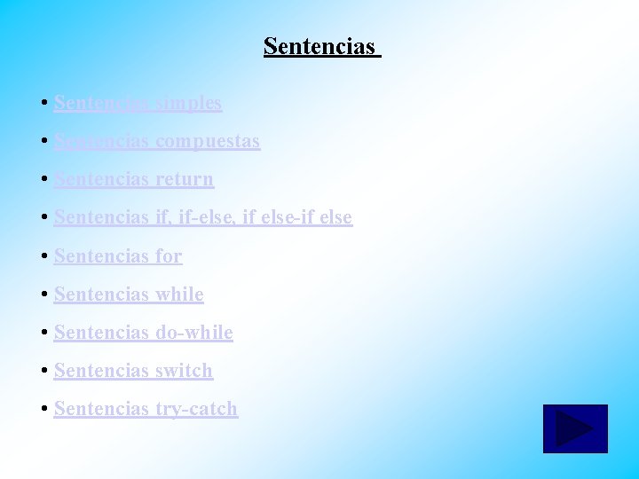 Sentencias • Sentencias simples • Sentencias compuestas • Sentencias return • Sentencias if, if-else,