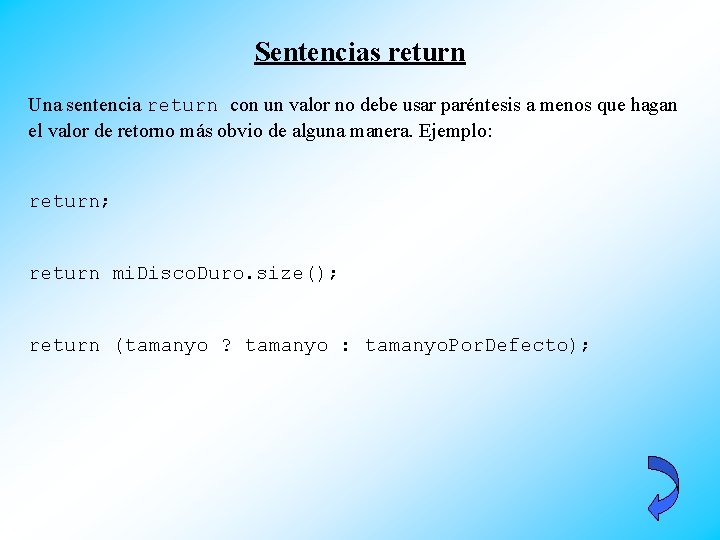 Sentencias return Una sentencia return con un valor no debe usar paréntesis a menos