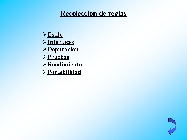 Recolección de reglas ØEstilo ØInterfaces ØDepuración ØPruebas ØRendimiento ØPortabilidad 