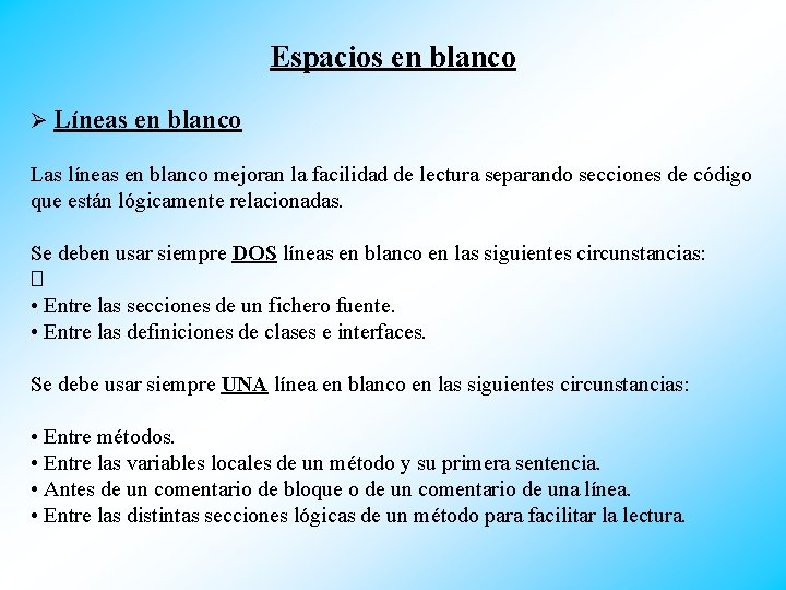 Espacios en blanco Ø Líneas en blanco Las líneas en blanco mejoran la facilidad