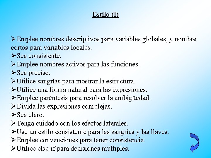 Estilo (I) ØEmplee nombres descriptivos para variables globales, y nombre cortos para variables locales.