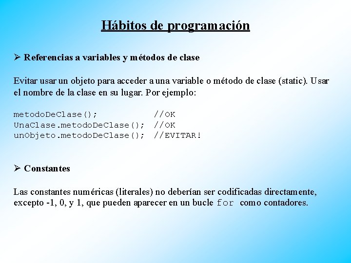 Hábitos de programación Ø Referencias a variables y métodos de clase Evitar usar un