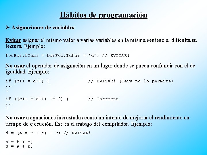 Hábitos de programación Ø Asignaciones de variables Evitar asignar el mismo valor a varias