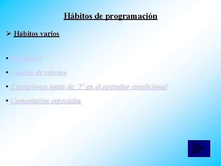 Hábitos de programación Ø Hábitos varios • Paréntesis • Valores de retorno • Expresiones