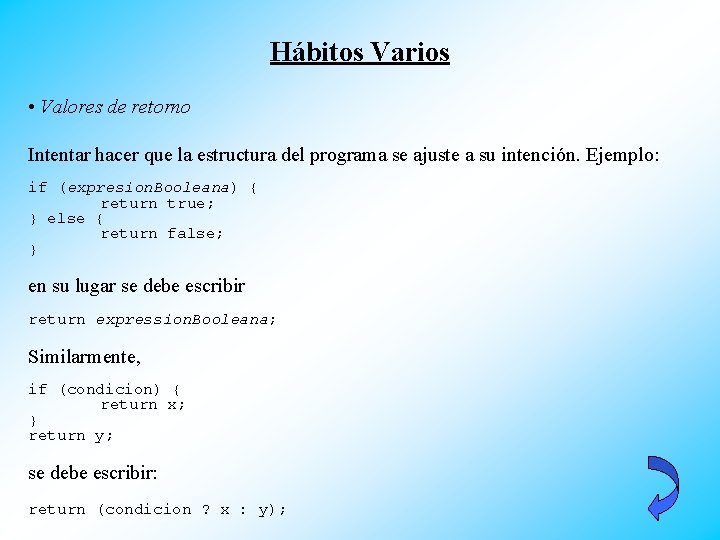 Hábitos Varios • Valores de retorno Intentar hacer que la estructura del programa se