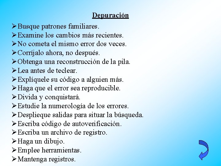 Depuración ØBusque patrones familiares. ØExamine los cambios más recientes. ØNo cometa el mismo error