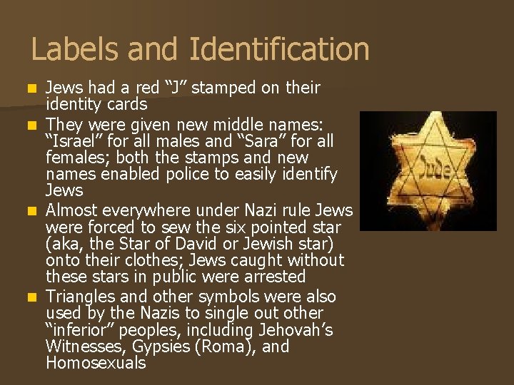 Labels and Identification n n Jews had a red “J” stamped on their identity