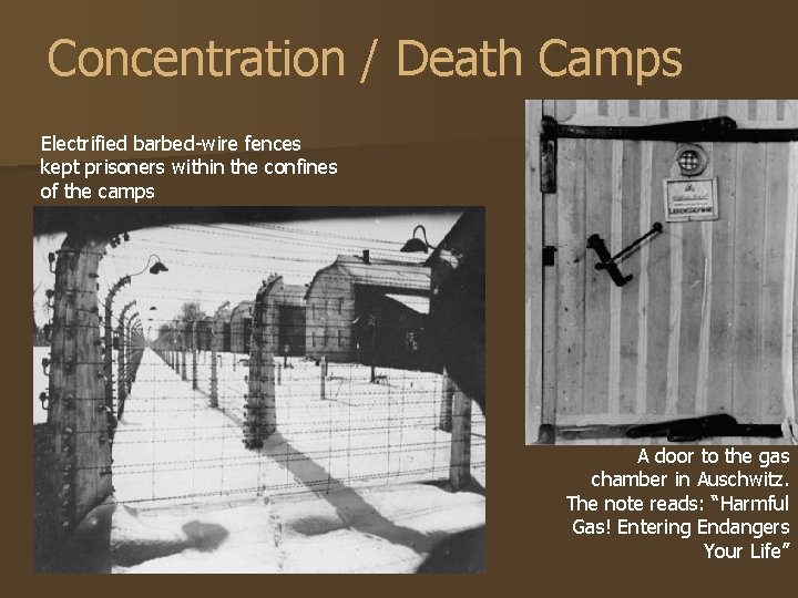 Concentration / Death Camps Electrified barbed-wire fences kept prisoners within the confines of the
