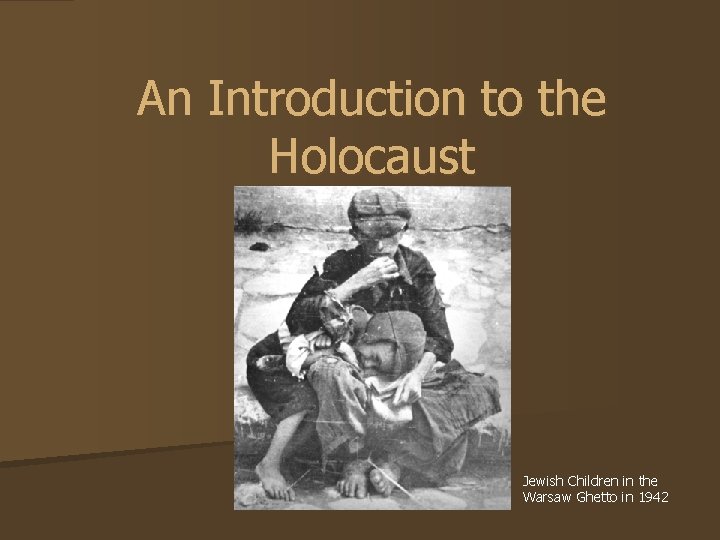 An Introduction to the Holocaust Jewish Children in the Warsaw Ghetto in 1942 