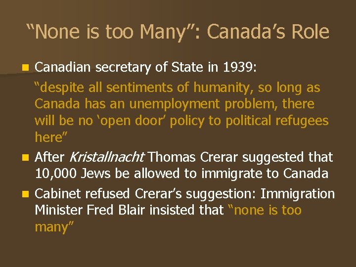 “None is too Many”: Canada’s Role Canadian secretary of State in 1939: “despite all