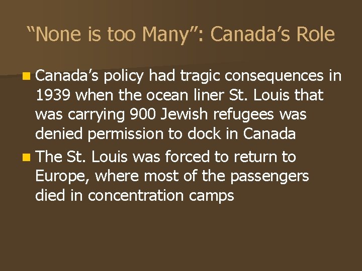 “None is too Many”: Canada’s Role n Canada’s policy had tragic consequences in 1939