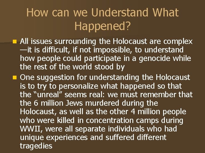 How can we Understand What Happened? All issues surrounding the Holocaust are complex —it