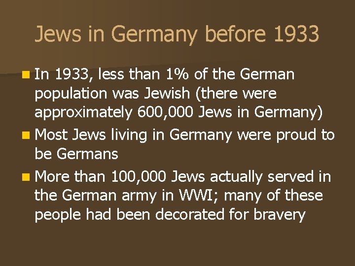 Jews in Germany before 1933 n In 1933, less than 1% of the German