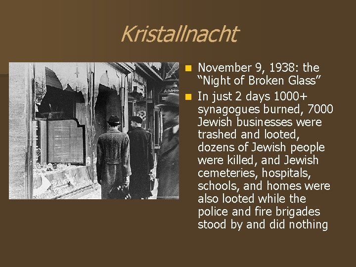 Kristallnacht November 9, 1938: the “Night of Broken Glass” n In just 2 days