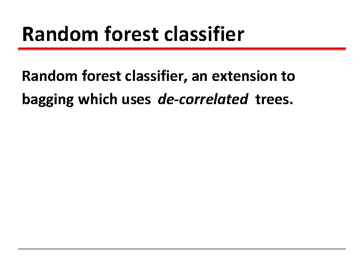 Random forest classifier, an extension to bagging which uses de-correlated trees. 