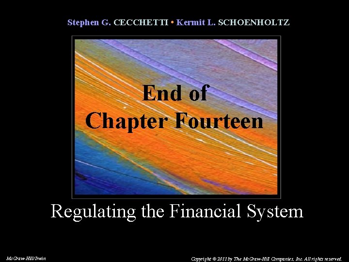 Stephen G. CECCHETTI • Kermit L. SCHOENHOLTZ End of Chapter Fourteen Regulating the Financial