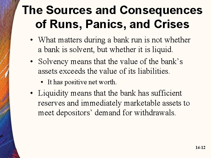 The Sources and Consequences of Runs, Panics, and Crises • What matters during a
