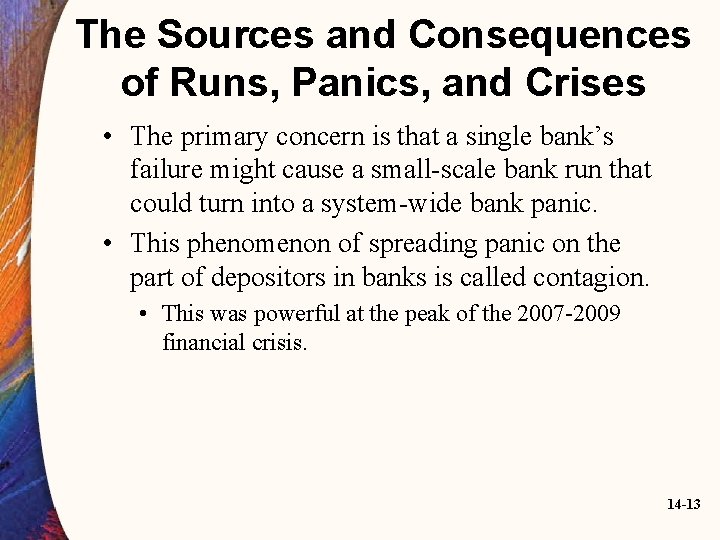 The Sources and Consequences of Runs, Panics, and Crises • The primary concern is