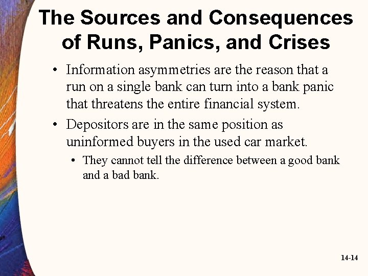 The Sources and Consequences of Runs, Panics, and Crises • Information asymmetries are the