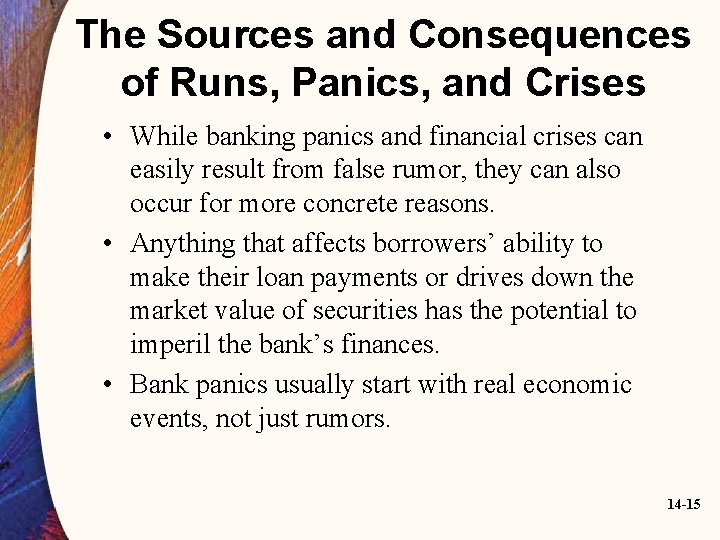 The Sources and Consequences of Runs, Panics, and Crises • While banking panics and